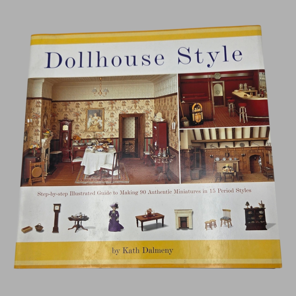 Dollhouse Style Kathy Dalmeny Step-by-Step Guide to 90 Period Styles Hardcover